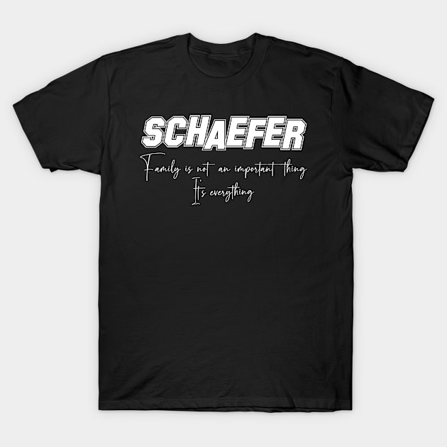 Schaefer Second Name, Schaefer Family Name, Schaefer Middle Name T-Shirt by Tanjania